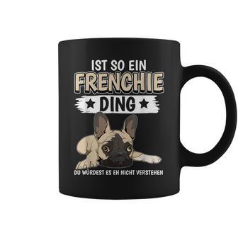 Ist So Ein Frenchie Ding Sachen French Bulldog Tassen - Geschenkecke