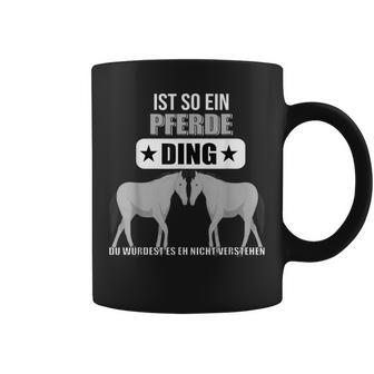 Ist So Ein Pferde Ding Pferd Lustiger Spruch Tassen - Geschenkecke