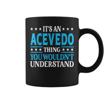 It's An Acevedo Thing Surname Lustige Familie Nachname Acevedo Tassen - Geschenkecke