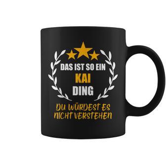 Kai Das Ist So Ein Kai Ding Name First Name Fun Slogan Tassen - Geschenkecke