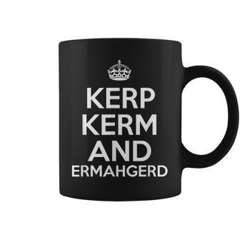 Kerp Kerm And Ermahgerd Tassen - Geschenkecke