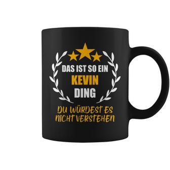 Kevin Das Ist So Ein Kevin Ding Name First Name Fun S Tassen - Geschenkecke