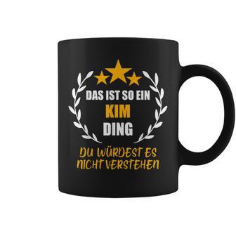 Kim Das Ist So Ein Kim Ding Name First Name Fun Slogan S Tassen - Geschenkecke