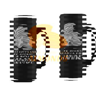 Life Is Better With Almonds Eating Nuts And Dried Fruits Tank Top Graphic Print Coffee Mug - Monsterry