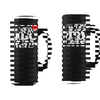 I Love Eating Microplastics I Heart To Eat Micro Plastic Coffee Mug | Seseable CA