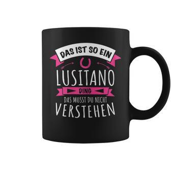 Lusitano With Horse Breed Das Ist So Ein Lusitano Ding Tassen - Geschenkecke