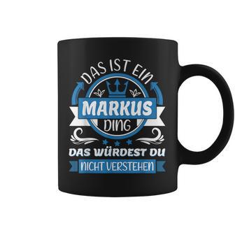 Markus Name First Name Day Das Ist Ein Markus Ding Tassen - Geschenkecke