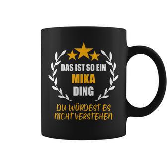 Mika Das Ist So Ein Mika Ding Name First Name Fun Slogan S Tassen - Geschenkecke