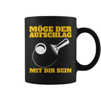 Möge Der Aufschlag Mit Dir Sein Table Tennis Ping Pong Sports Tassen - Geschenkecke