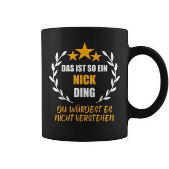 Nick Das Ist So Ein Nick Ding Name First Name Fun Saying Tassen - Geschenkecke