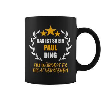 Paul Das Ist So Ein Paul Ding Name First Name Fun Slogan S Tassen - Geschenkecke