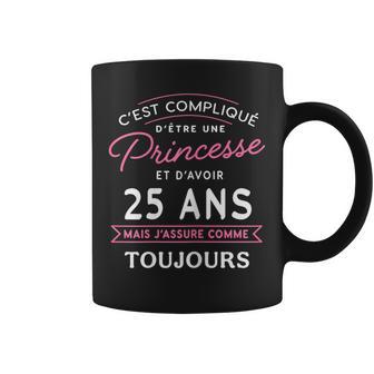 Princesse 25 Ans J'assure Cadeau Anniversaire 25 Ans Tasse - Cadeauxyz
