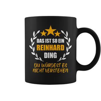 Reinhard Das Ist So Ein Reinhard Ding Name First Name Tassen - Geschenkecke