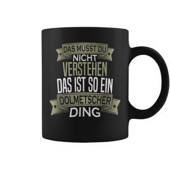 Slogan Männer Beruf Ist So Ein Ding Dolmetscher Tassen - Geschenkecke