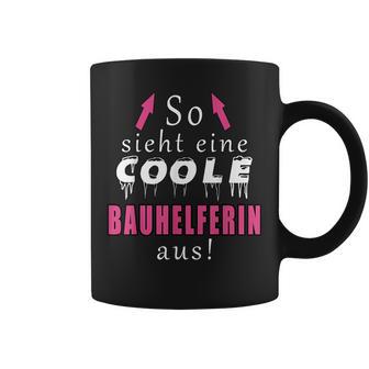 So Sieht Ein Coole Bauhelferin Aus Tassen - Geschenkecke