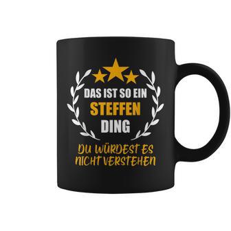 Steffen Das Ist So Ein Steffen Ding Name First Name Fun S Tassen - Geschenkecke