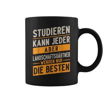 Studieren Kann Jeder Gärtner Landschaftsgärtner Tassen - Geschenkecke