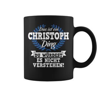 With Text 'Das Ist Ein Christoph Ding Du Würdest Es Nicht Understand' Tassen - Geschenkecke