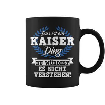 With Text 'Das Ist Ein Kaiser Ding Du Würdest Es Nicht Understand' Tassen - Geschenkecke