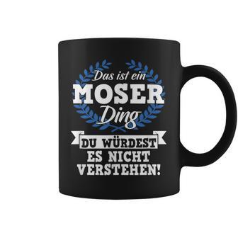 With Text 'Das Ist Ein Moser Ding Du Würdest Es Nicht Understand' Tassen - Geschenkecke