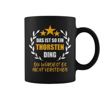 Thorsten Das Ist So Ein Thorsten Ding Name First Name Tassen - Geschenkecke