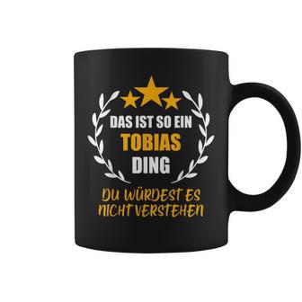 Tobias Das Ist So Ein Tobias Ding Name First Name Fun S Tassen - Geschenkecke