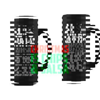 All I Want For Christmas Is Chips And Salsa Xmas Fast Food Graphic Print Coffee Mug - Monsterry