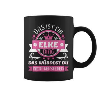 Women's Elke Name First Name Day Das Ist Ein Elke Ding Tassen - Geschenkecke