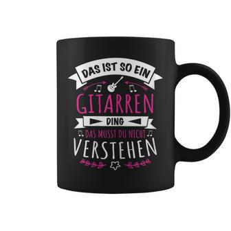 Women's Guitarist Musician Das Ist So Ein Gitarren Ding Tassen - Geschenkecke