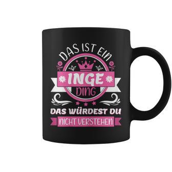 Women's Inge Name First Name Day Das Ist Ein Inge Ding Tassen - Geschenkecke