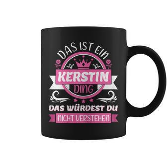 Women's Kerstin Name First Name Day Das Ist Ein Kerstin Ding Tassen - Geschenkecke