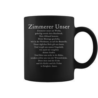 Zimmererer Unser Prayer Zimmerin Zimmererei Zimmermann Work Tassen - Geschenkecke