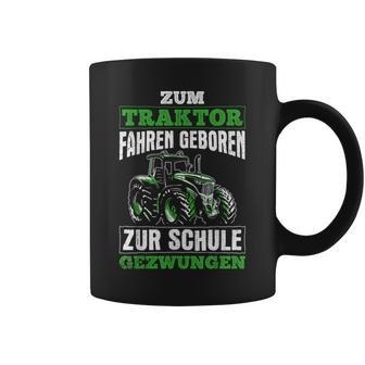 Zum Traktor Fahren Geboren Zur Schule Zum Schule Zwungen S Tassen - Geschenkecke