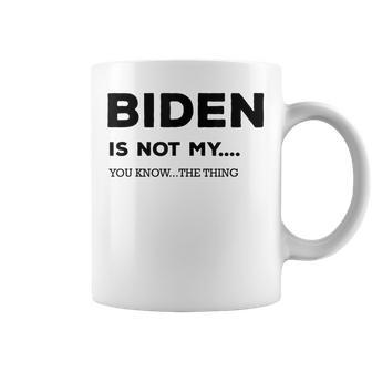 Biden Ist Nicht Mein Du Weißt Das Ding Gray S Tassen - Geschenkecke