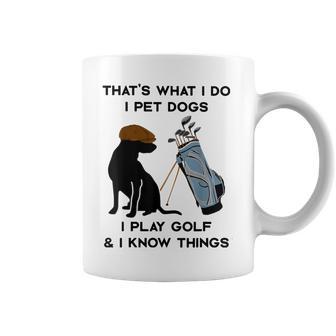 Das Ist Was Ich Mache Ich Pet Dogs Ich Spiele Golf Und Ich Weiß Dinge Tassen - Geschenkecke