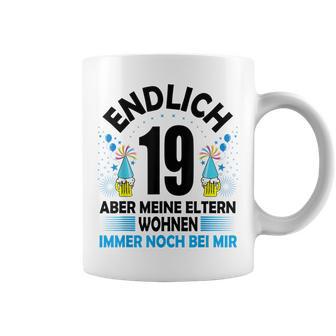 Endlich 19 Aber Meine Eltern Wohnen Noch Bei Mir Tassen - Geschenkecke