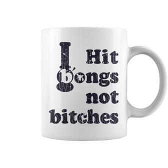 Hit Bongs Not Bitches Witty Humorous Joke Coffee Mug - Monsterry