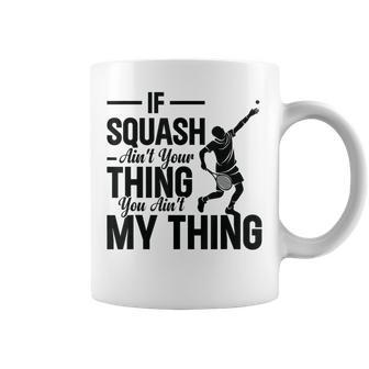 Wenn Squash Nicht Dein Ding Ist Bist Du Nicht Mein Ding Squash Sport Tassen - Geschenkecke