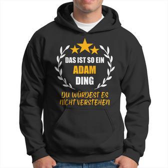 Adam Das Ist So Ein Adam Ding Name Kapuzenpullover - Geschenkecke