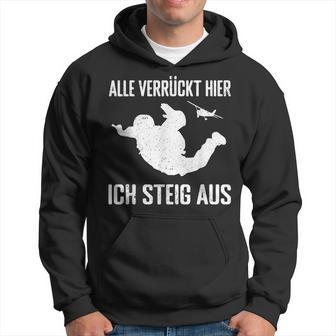 Alleerrückt Hier Skydiving Skydive S Kapuzenpullover - Geschenkecke