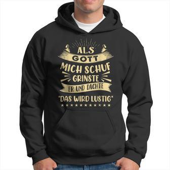 Als Gott Mich Schuf Grinste Er Und Dachte Kapuzenpullover - Geschenkecke