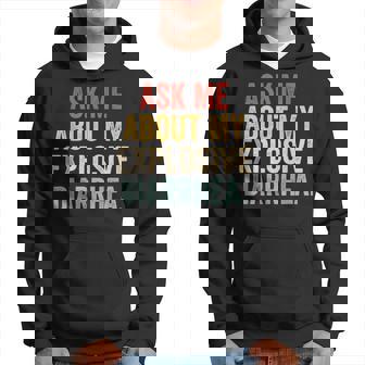 Ask Me About My Explosive Diarrhea Hoodie - Monsterry