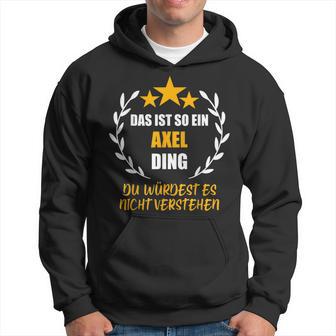 Axel Das Ist So Ein Axel Ding Name First Name Fun Slogan S Kapuzenpullover - Geschenkecke