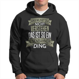 Beruf Ist So Ein Ding Eisenbahner Beruf Ist So Ein S Kapuzenpullover - Geschenkecke