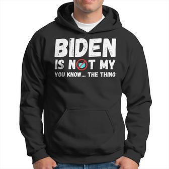 Biden Ist Nicht Mein Du Weißt Das Ding Pro Trump Republikaner Kapuzenpullover - Geschenkecke