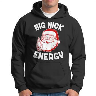 Big Nick Christmas Energy Santa Naughty Humor Hoodie - Thegiftio UK