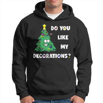 Christmas Tree Do You Like My Decorations Xmas Lights Hoodie - Thegiftio UK