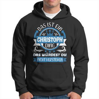 Christoph Name First Name Day Das Ist Ein Christoph Ding Kapuzenpullover - Geschenkecke