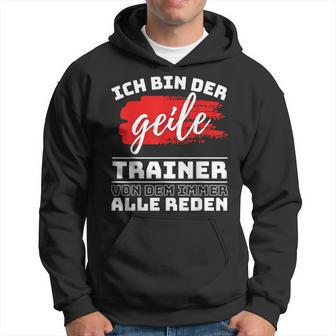 Coach Sport Ich Bin Der Geille Trainer Ich Bin Der Geile Kapuzenpullover - Geschenkecke