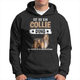 Collie Ist So Ein Collie Ding Longhaarcollie Kapuzenpullover - Geschenkecke